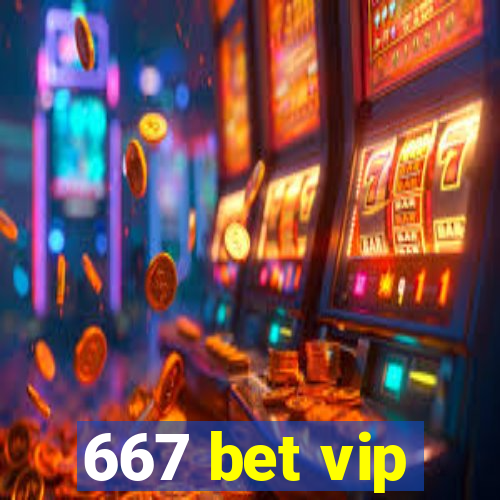667 bet vip